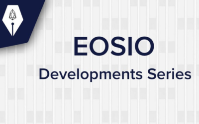 EOSIO – Developments Series – #1